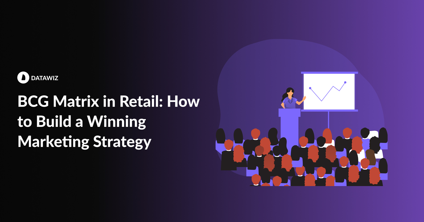 BCG Matrix in Retail: How to Build a Winning Marketing Strategy