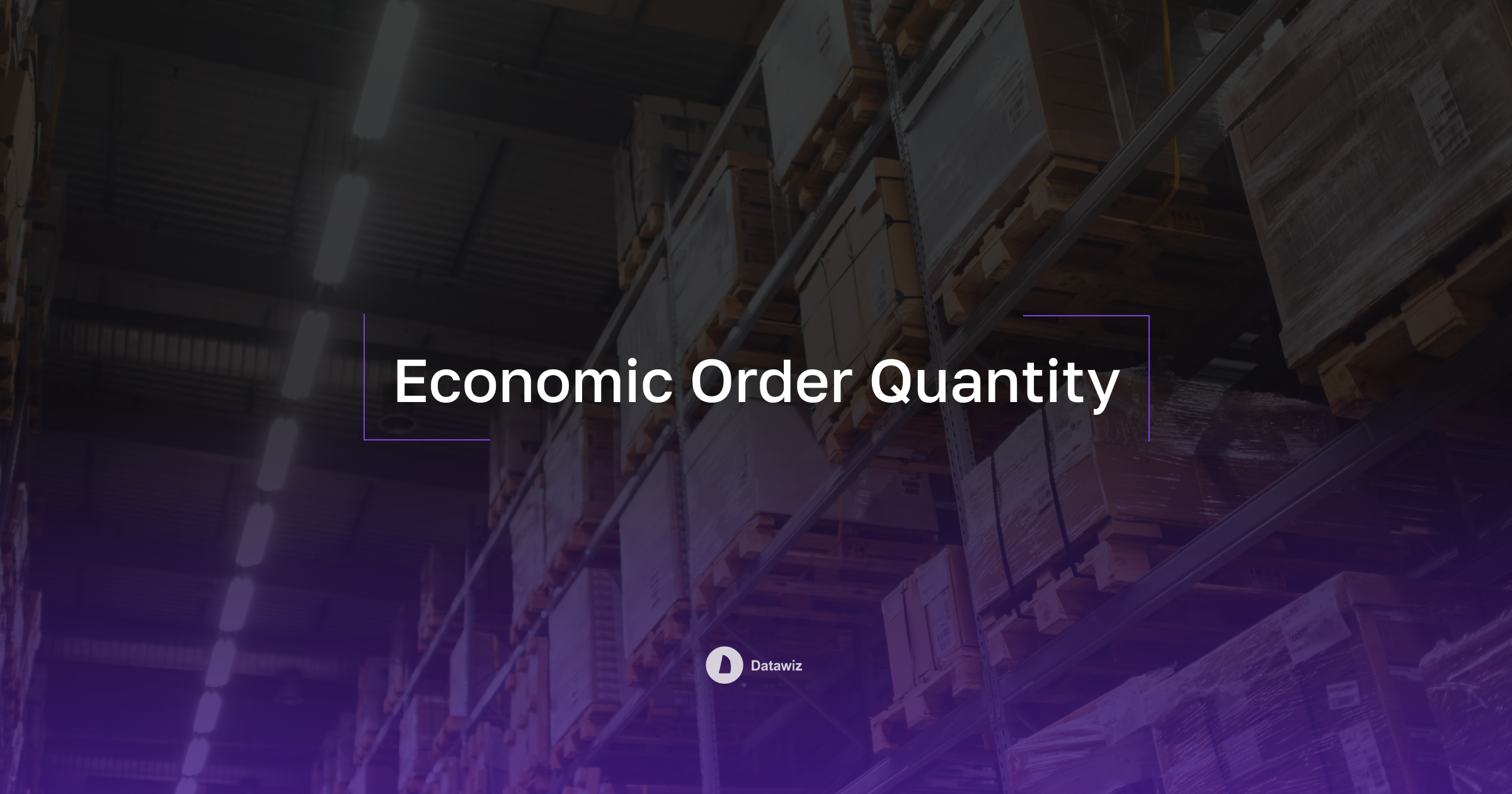Economic Order Quantity (EOQ): How to Optimize Chain Purchasing Logistics?