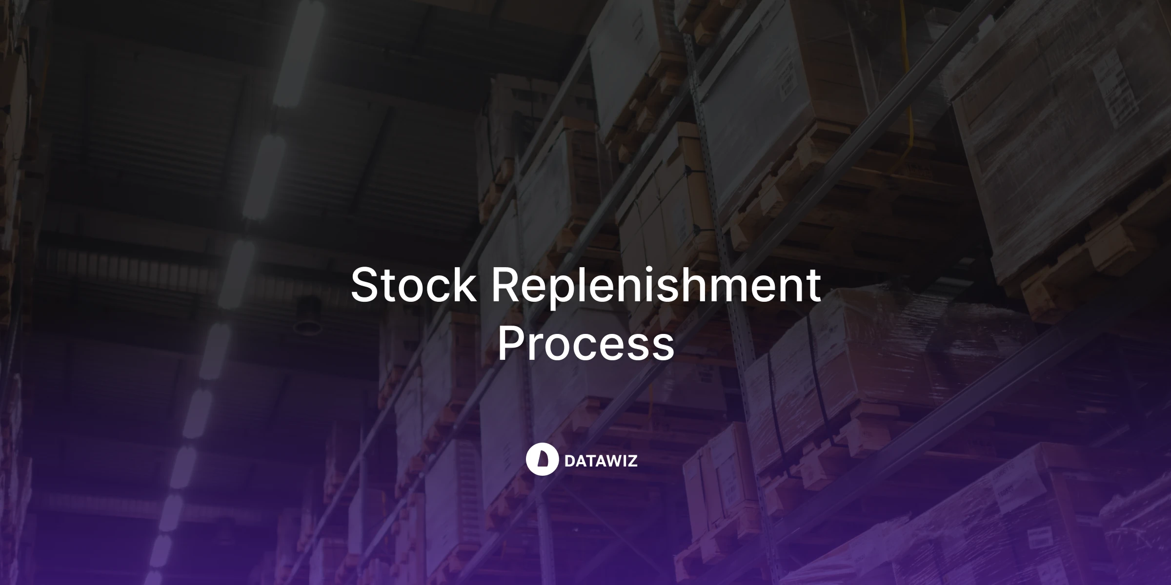 The Ultimate Guide to the Stock Replenishment Process